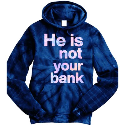 He Is Not Your Bank Quote Tie Dye Hoodie