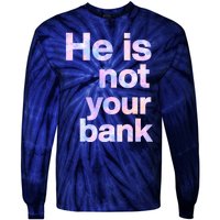 He Is Not Your Bank Quote Tie-Dye Long Sleeve Shirt