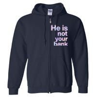 He Is Not Your Bank Quote Full Zip Hoodie