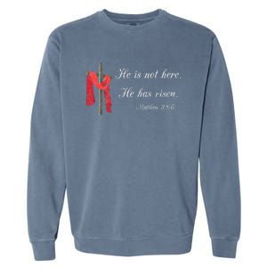 He Is Not Here He Is Risen Matthew 286 Bible Verse Garment-Dyed Sweatshirt