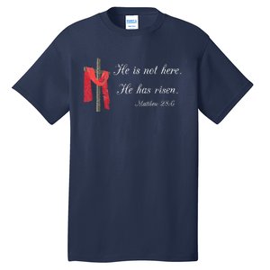 He Is Not Here He Is Risen Matthew 286 Bible Verse Tall T-Shirt