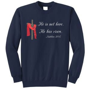 He Is Not Here He Is Risen Matthew 286 Bible Verse Tall Sweatshirt