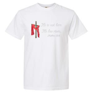 He Is Not Here He Is Risen Matthew 286 Bible Verse Garment-Dyed Heavyweight T-Shirt