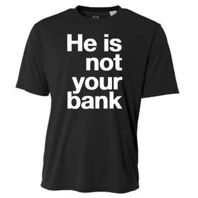 He Is Not Your Bank Cooling Performance Crew T-Shirt