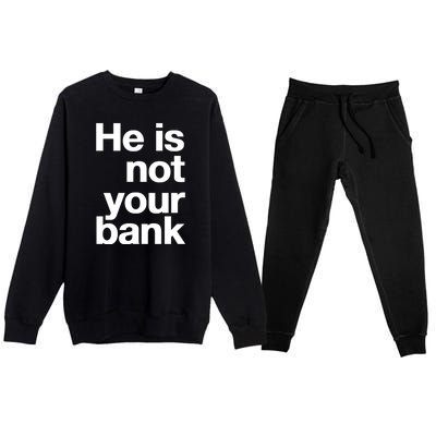 He Is Not Your Bank Premium Crewneck Sweatsuit Set