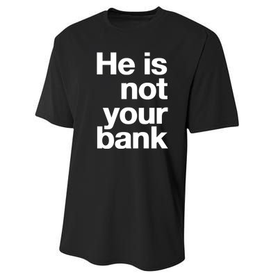 He Is Not Your Bank Performance Sprint T-Shirt