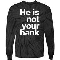 He Is Not Your Bank Tie-Dye Long Sleeve Shirt