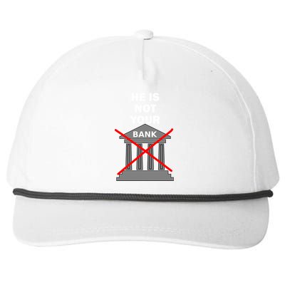 He Is Not Your Bank Snapback Five-Panel Rope Hat