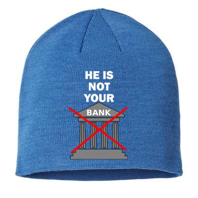 He Is Not Your Bank Sustainable Beanie