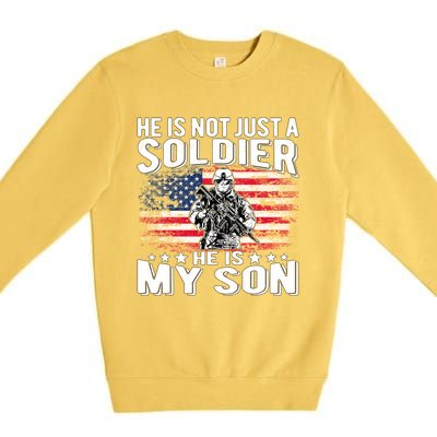 He Is Not Just A Soldier He Is My Son Proud Military Mom Dad Gift Premium Crewneck Sweatshirt