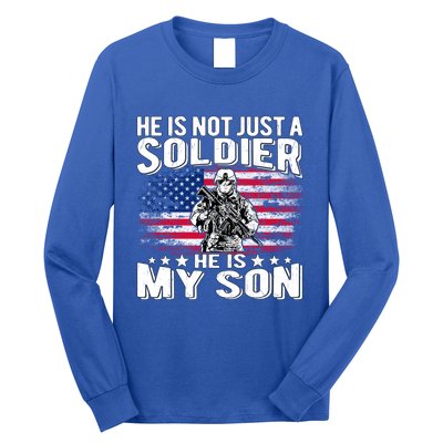 He Is Not Just A Soldier He Is My Son Proud Military Mom Dad Gift Long Sleeve Shirt