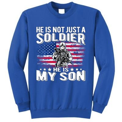 He Is Not Just A Soldier He Is My Son Proud Military Mom Dad Gift Sweatshirt