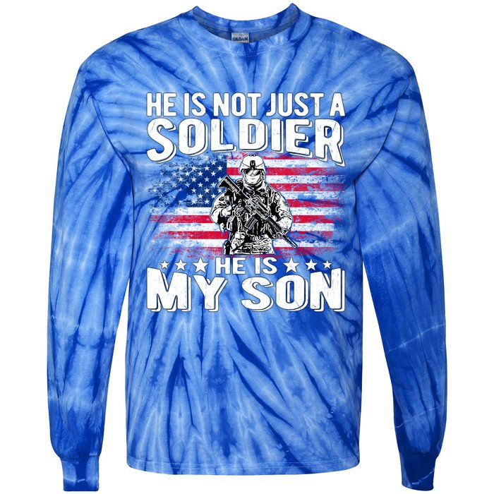 He Is Not Just A Soldier He Is My Son Proud Military Mom Dad Gift Tie-Dye Long Sleeve Shirt