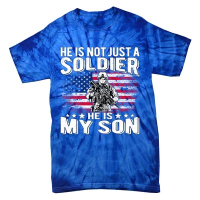 He Is Not Just A Soldier He Is My Son Proud Military Mom Dad Gift Tie-Dye T-Shirt