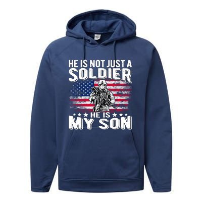 He Is Not Just A Soldier He Is My Son Proud Military Mom Dad Gift Performance Fleece Hoodie