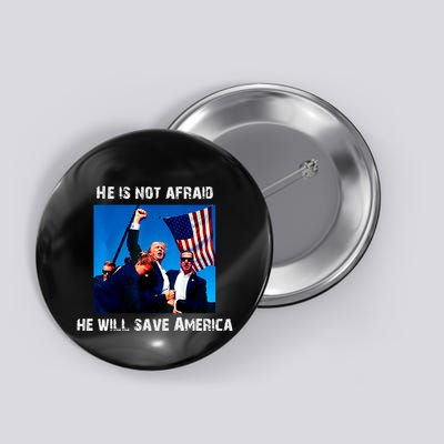 He Is Not Afraid He Will Save America Button