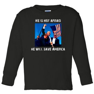 He Is Not Afraid He Will Save America Toddler Long Sleeve Shirt