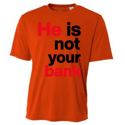 He Is Not Your Bank Cooling Performance Crew T-Shirt