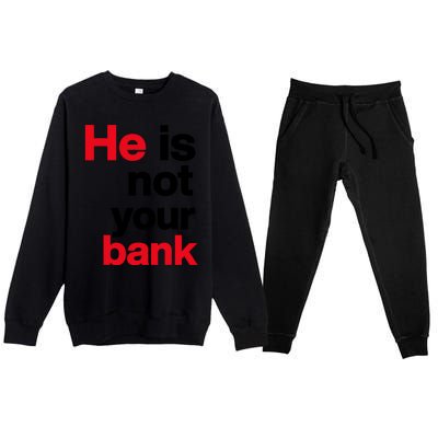 He Is Not Your Bank Premium Crewneck Sweatsuit Set