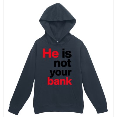 He Is Not Your Bank Urban Pullover Hoodie