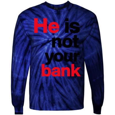 He Is Not Your Bank Tie-Dye Long Sleeve Shirt