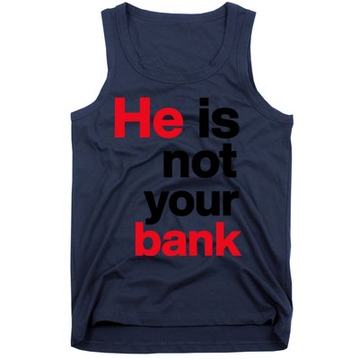 He Is Not Your Bank Tank Top