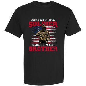 He Is Not Just A Soldier He Is My Brother Proud Army Family Garment-Dyed Heavyweight T-Shirt