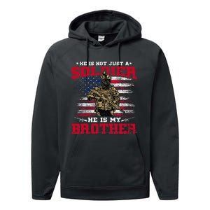 He Is Not Just A Soldier He Is My Brother Proud Army Family Performance Fleece Hoodie