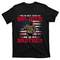 He Is Not Just A Soldier He Is My Brother Proud Army Family T-Shirt