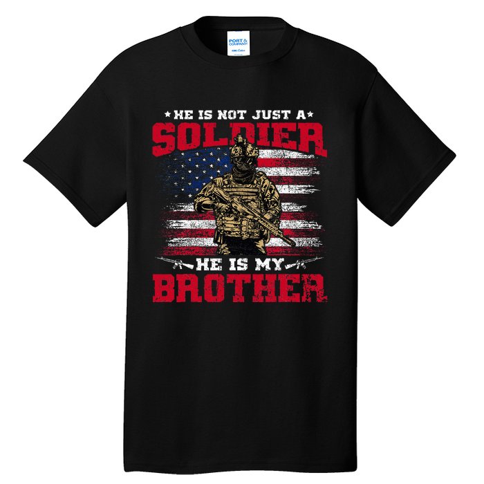 He Is Not Just A Soldier He Is My Brother Proud Army Family Tall T-Shirt