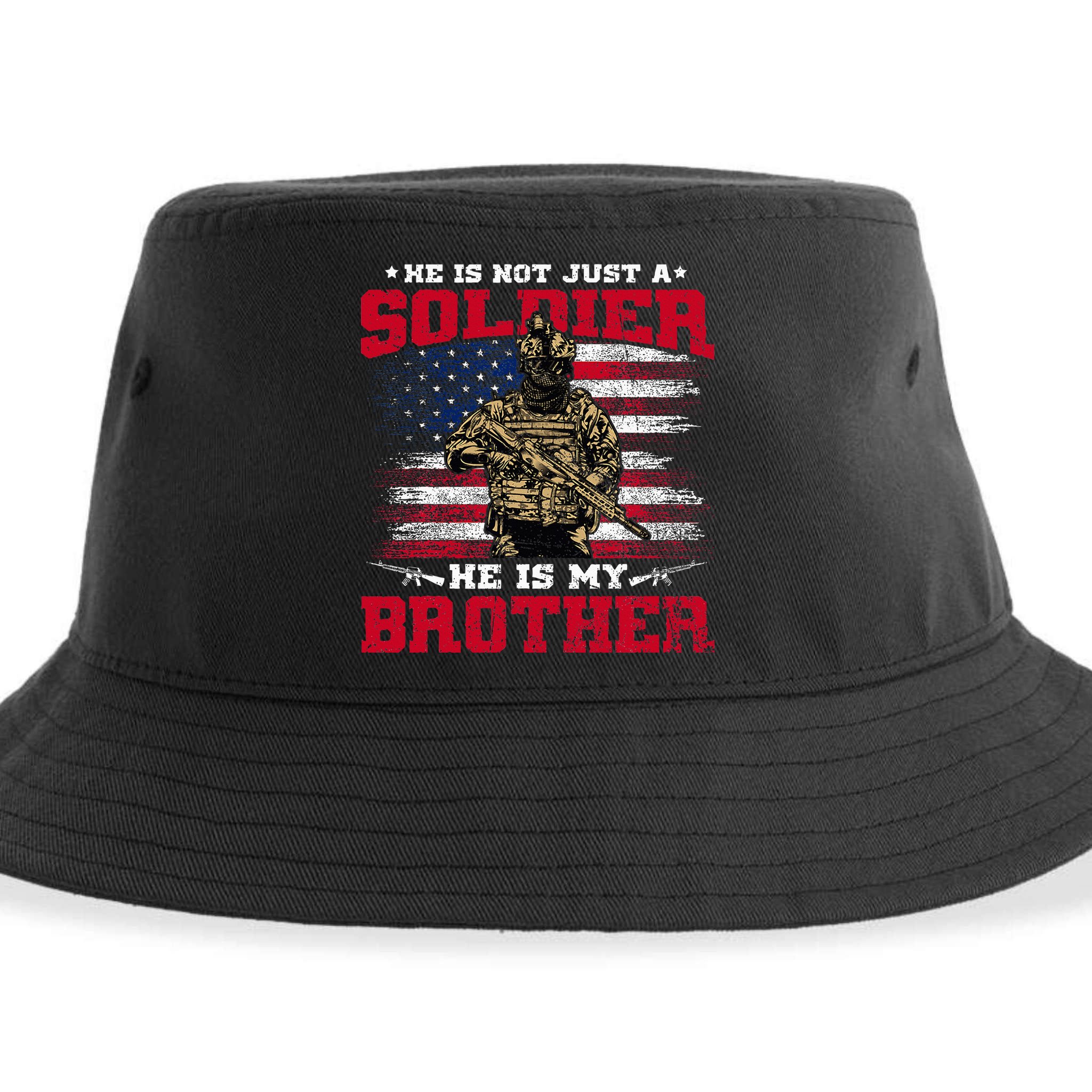 He Is Not Just A Soldier He Is My Brother Proud Army Family Sustainable Bucket Hat
