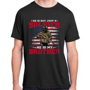 He Is Not Just A Soldier He Is My Brother Proud Army Family Adult ChromaSoft Performance T-Shirt