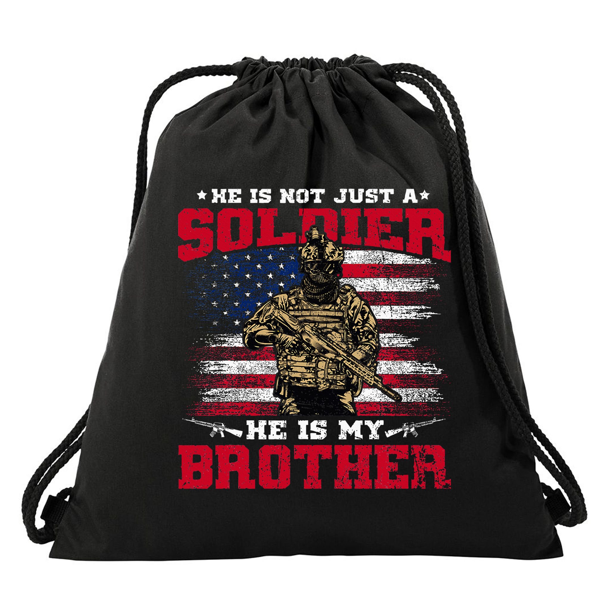 He Is Not Just A Soldier He Is My Brother Proud Army Family Drawstring Bag