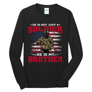 He Is Not Just A Soldier He Is My Brother Proud Army Family Tall Long Sleeve T-Shirt