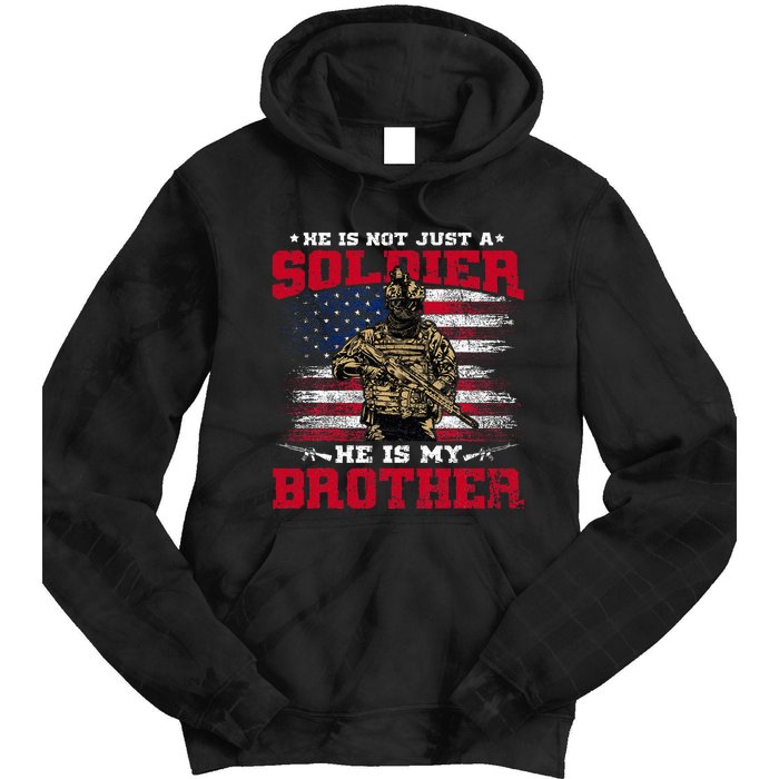 He Is Not Just A Soldier He Is My Brother Proud Army Family Tie Dye Hoodie