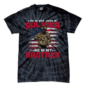 He Is Not Just A Soldier He Is My Brother Proud Army Family Tie-Dye T-Shirt