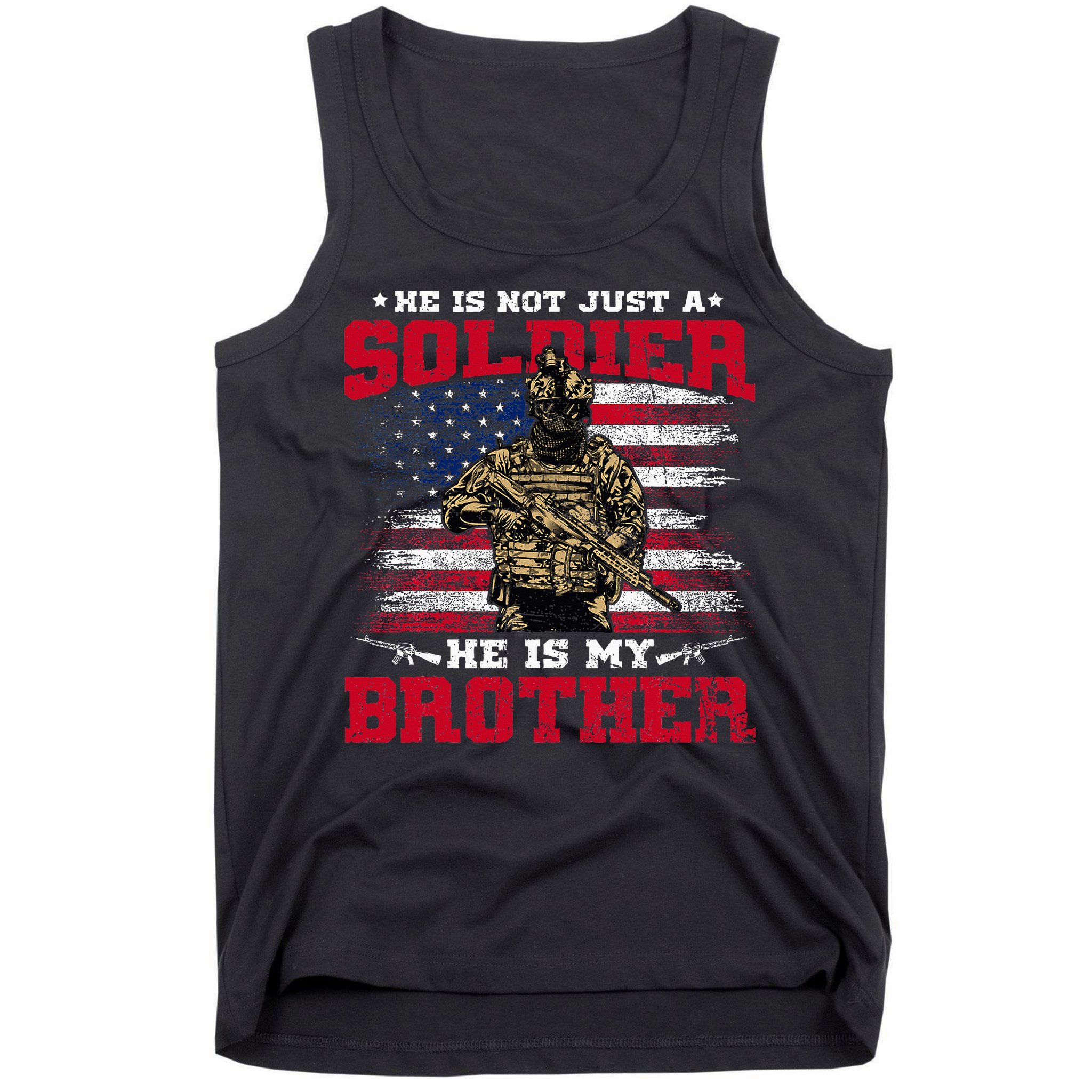 He Is Not Just A Soldier He Is My Brother Proud Army Family Tank Top