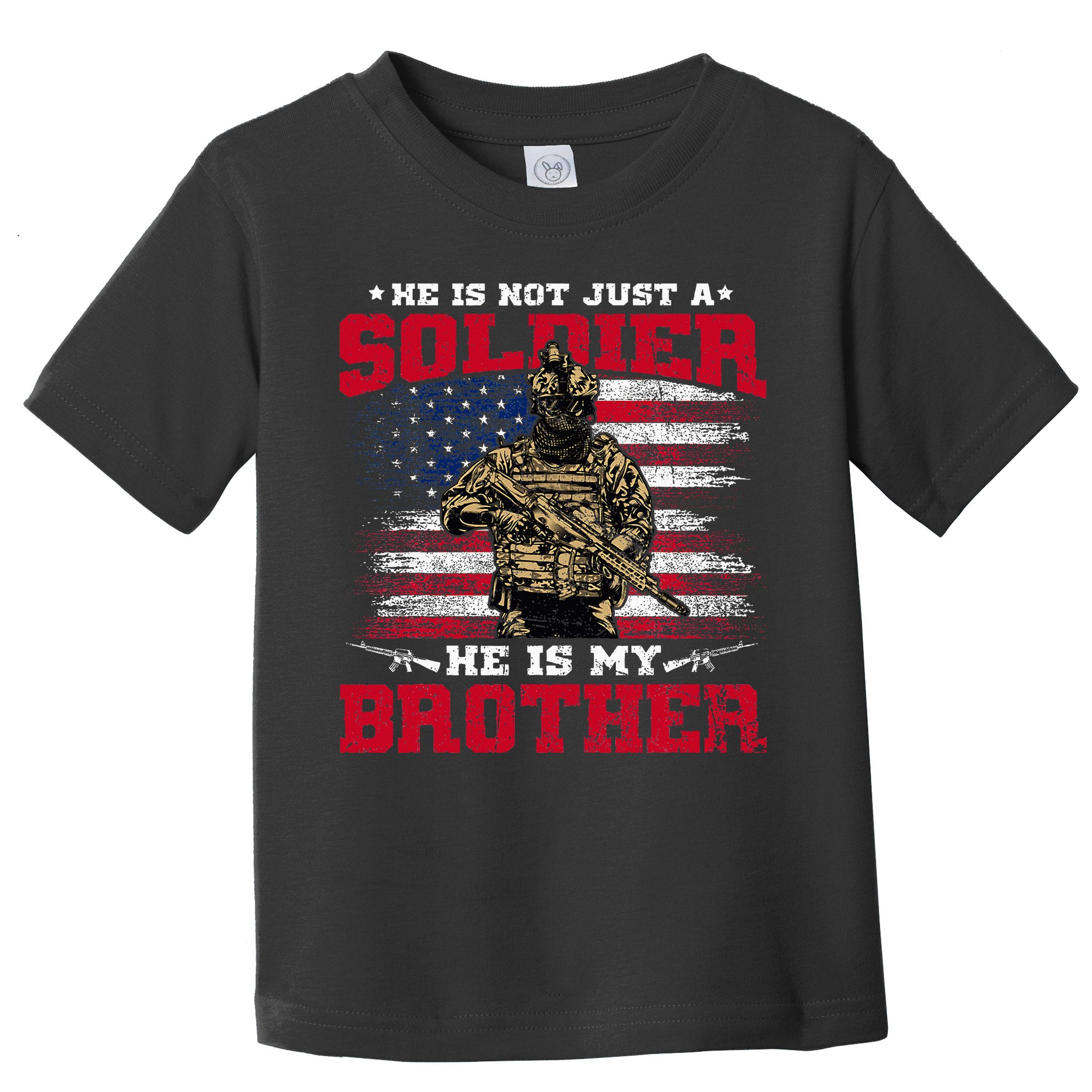 He Is Not Just A Soldier He Is My Brother Proud Army Family Toddler T-Shirt