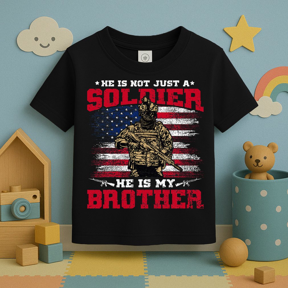 He Is Not Just A Soldier He Is My Brother Proud Army Family Toddler T-Shirt