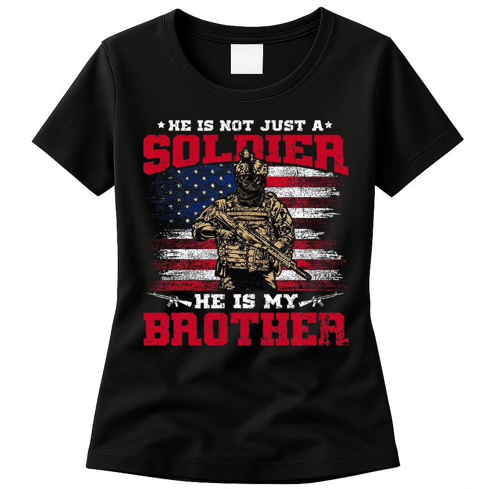 He Is Not Just A Soldier He Is My Brother Proud Army Family Womens T-Shirt