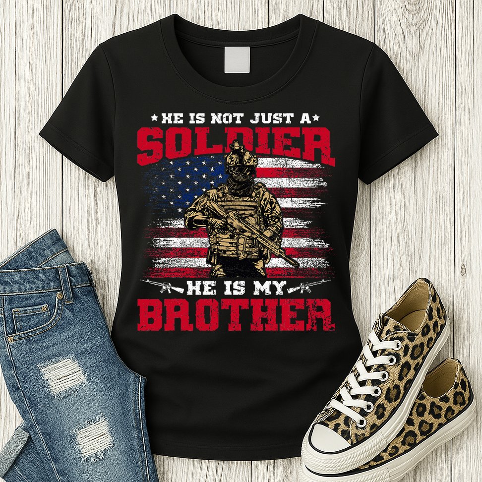 He Is Not Just A Soldier He Is My Brother Proud Army Family Womens T-Shirt