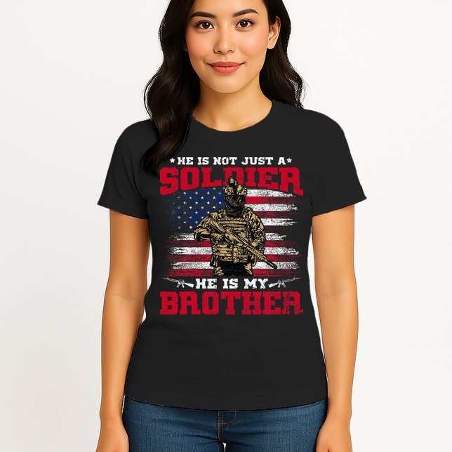 He Is Not Just A Soldier He Is My Brother Proud Army Family Womens T-Shirt
