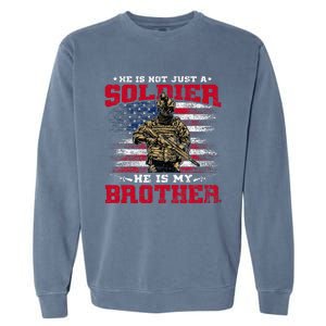 He Is Not Just A Soldier He Is My Brother Proud Army Family Garment-Dyed Sweatshirt