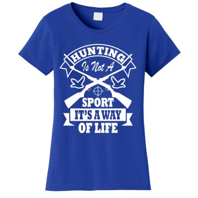 Hunting Is Not A Sport Its A Way Of Life Hunting Gear Gift Women's T-Shirt