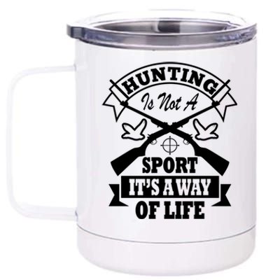 Hunting Is Not A Sport Its A Way Of Life Hunting Gear Gift 12 oz Stainless Steel Tumbler Cup