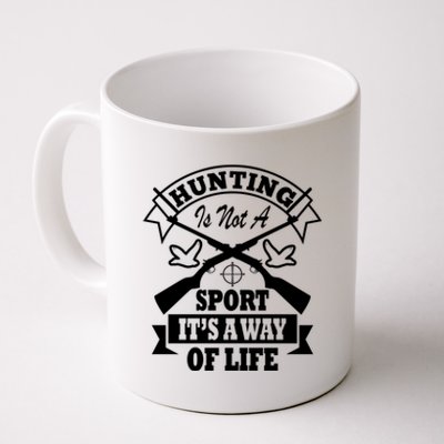 Hunting Is Not A Sport Its A Way Of Life Hunting Gear Gift Coffee Mug