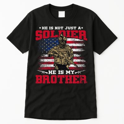 He Is Not Just A Soldier He Is My Brother Proud Army Family Tall T-Shirt