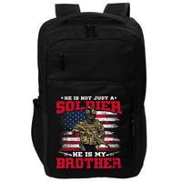 He Is Not Just A Soldier He Is My Brother Proud Army Family Impact Tech Backpack