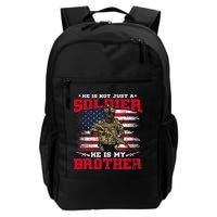He Is Not Just A Soldier He Is My Brother Proud Army Family Backpack