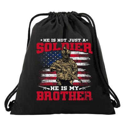 He Is Not Just A Soldier He Is My Brother Proud Army Family Drawstring Bag
